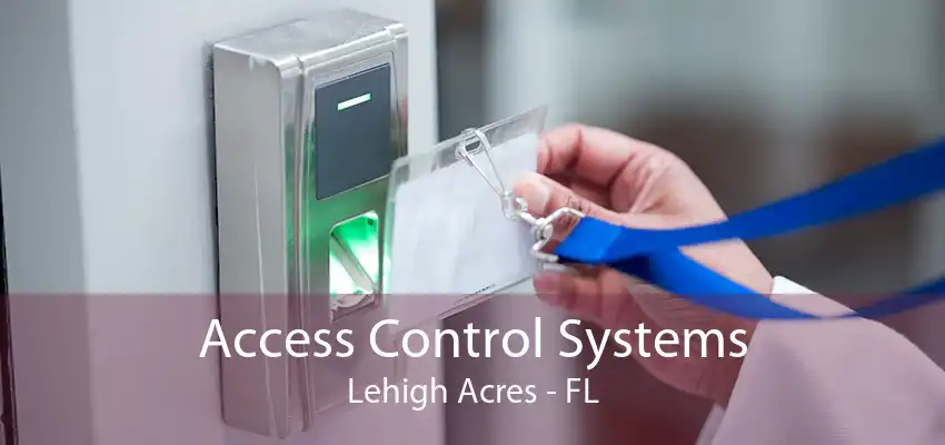 Access Control Systems Lehigh Acres - FL