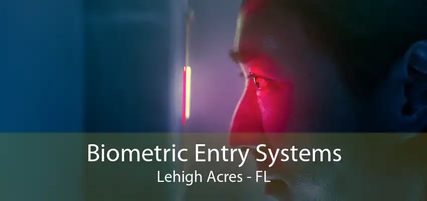 Biometric Entry Systems Lehigh Acres - FL