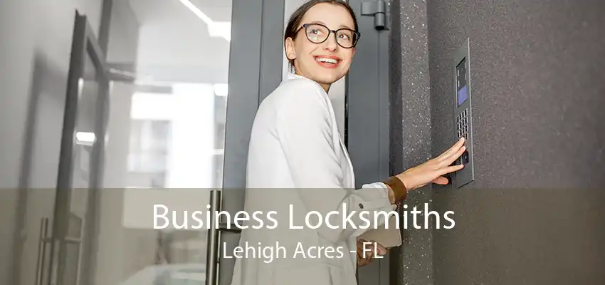 Business Locksmiths Lehigh Acres - FL