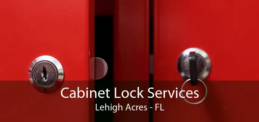 Cabinet Lock Services Lehigh Acres - FL