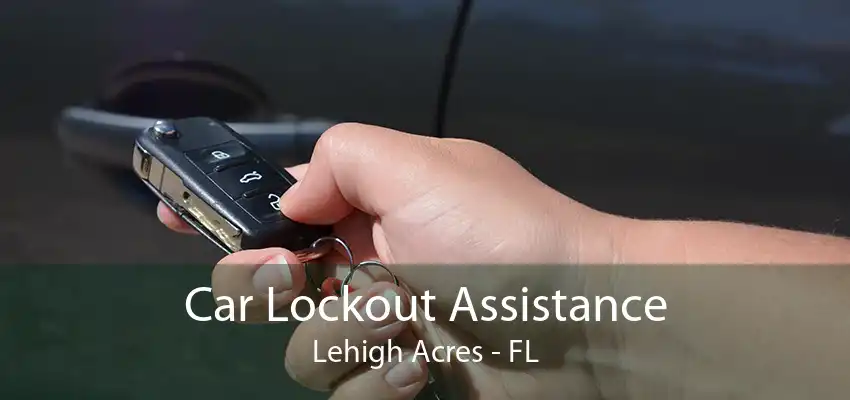 Car Lockout Assistance Lehigh Acres - FL