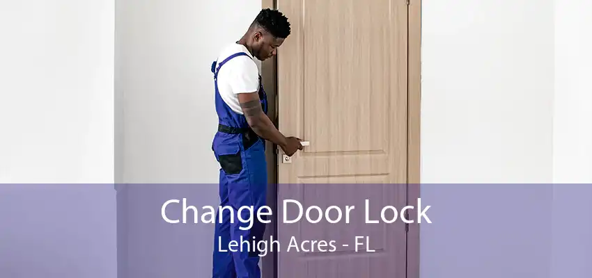 Change Door Lock Lehigh Acres - FL