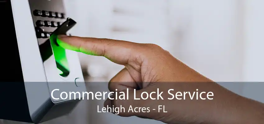 Commercial Lock Service Lehigh Acres - FL