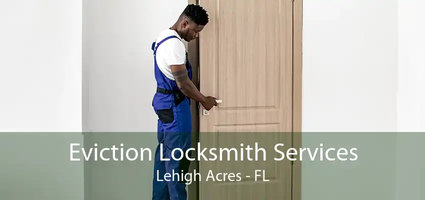 Eviction Locksmith Services Lehigh Acres - FL