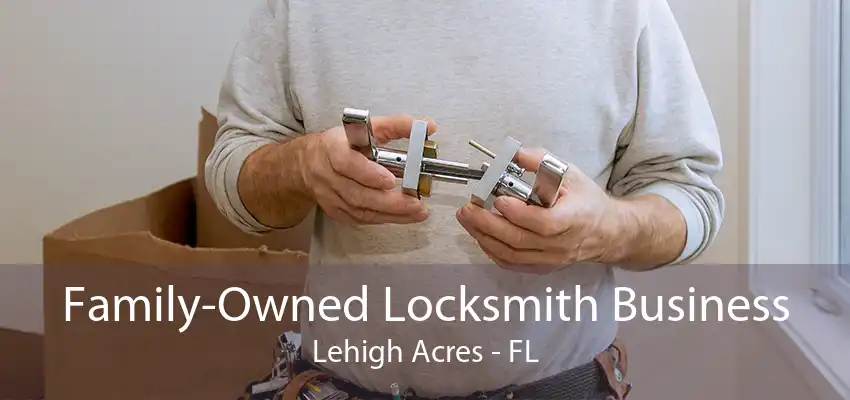 Family-Owned Locksmith Business Lehigh Acres - FL