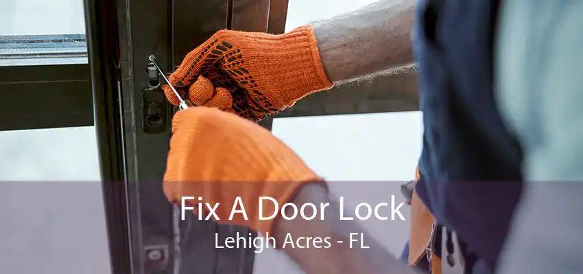 Fix A Door Lock Lehigh Acres - FL