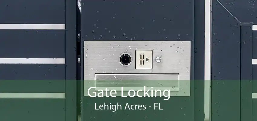 Gate Locking Lehigh Acres - FL