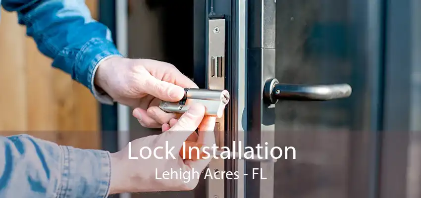 Lock Installation Lehigh Acres - FL