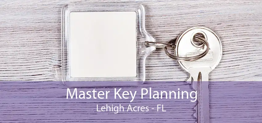 Master Key Planning Lehigh Acres - FL