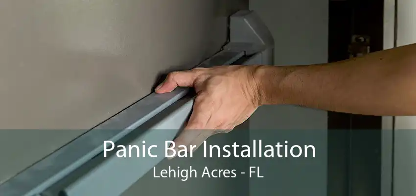 Panic Bar Installation Lehigh Acres - FL