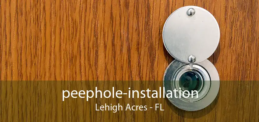 peephole-installation Lehigh Acres - FL