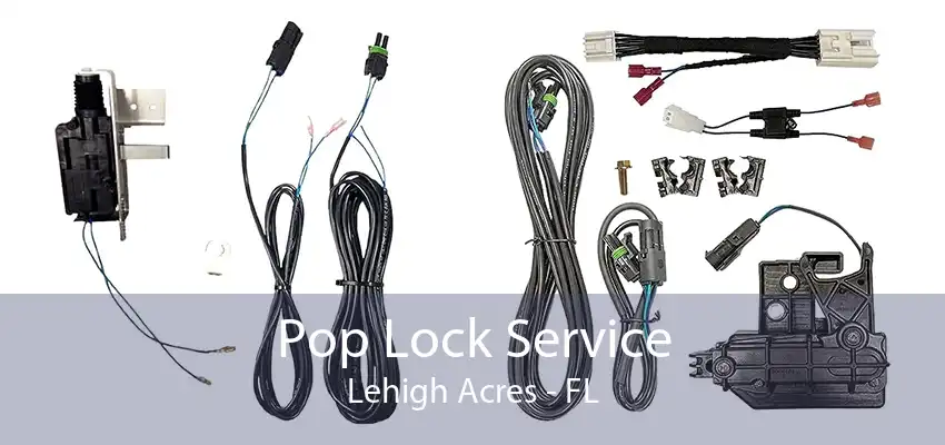 Pop Lock Service Lehigh Acres - FL