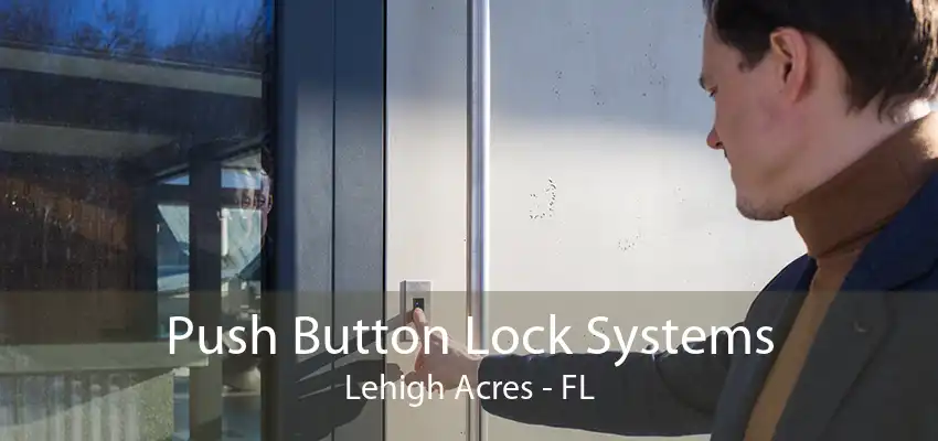 Push Button Lock Systems Lehigh Acres - FL