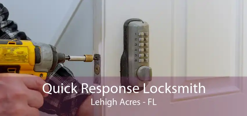 Quick Response Locksmith Lehigh Acres - FL