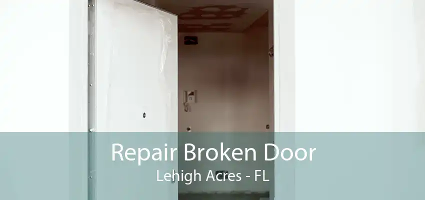 Repair Broken Door Lehigh Acres - FL