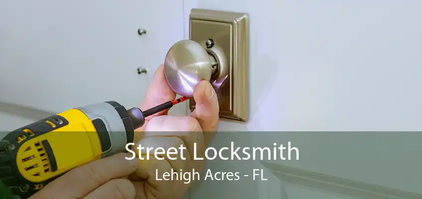 Street Locksmith Lehigh Acres - FL