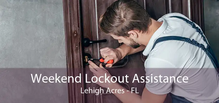 Weekend Lockout Assistance Lehigh Acres - FL